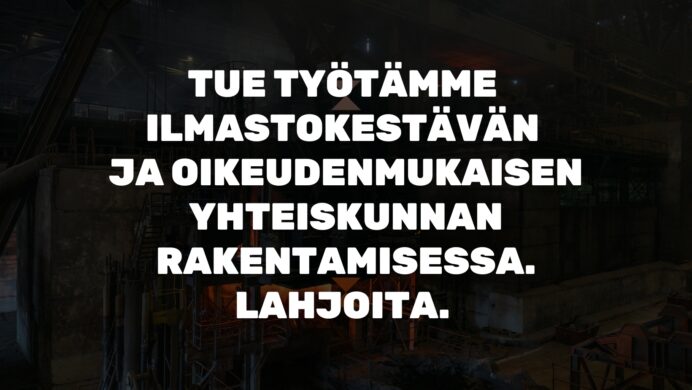 Kuvassa teksti: lue työtämme ilmastokestävän ja oikeudenmukaisen yhteiskunnan rakentamisessa. Lahjoita.